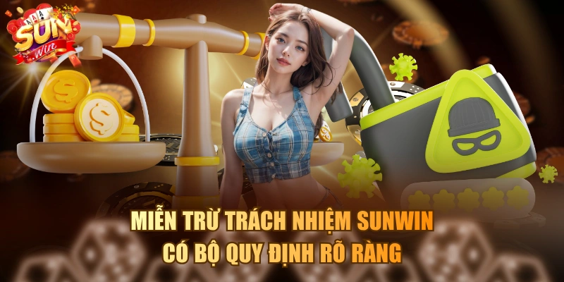 Miễn trừ trách nhiệm SUNWIN có bộ quy định rõ ràng